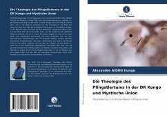 Die Theologie des Pfingstlertums in der DR Kongo und Mystische Union - Aidini Ilunga, Alexandre