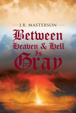 Between Heaven & Hell Is Gray - Masterson, J. R.
