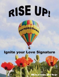 Rise Up! Perspectives: Ignite your Love Signature - Irby, Karen