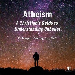 Atheism: A Christian's Guide to Understanding Unbelief - Godfrey, Joseph J.