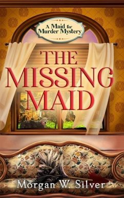 The Missing Maid - Silver, Morgan W.