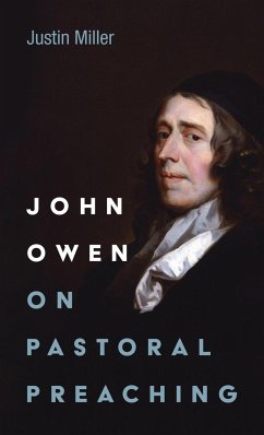 John Owen on Pastoral Preaching - Miller, Justin