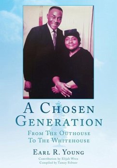 A Chosen Generation: From The Outhouse To The Whitehouse - Young, Earl R.