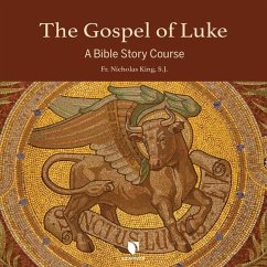 The Gospel of Luke: A Bible Story Course - S. J.