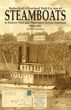 Butterfield's Overland Mail Co. use of STEAMBOATS to Deliver Mail and Passengers Across Arkansas 1858-1861 - Crossman, Bob O