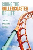 Riding the Rollercoaster of Life: Living with Bipolar/Manic Depression