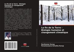 La fin de la Terre - Biologie humaine et changement climatique - Kurup, Ravikumar;Achutha Kurup, Parameswara