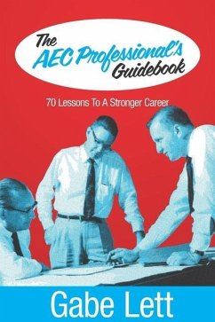 The AEC Professional's Guidebook: 70 Lessons to a Stronger Career - Lett, Gabe