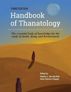 The Handbook of Thanatology, Third Edition: The Essential Body of Knowledge for the Study of Death, Dying, and Bereavement