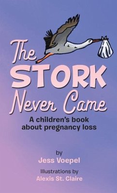 The STORK Never Came: A Children's book about pregnancy loss - Voepel, Jess