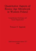 Quantitative Aspects of Bronze Age Metalwork in Western Poland