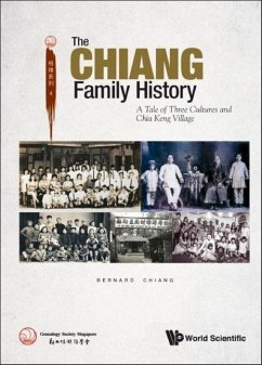 Chiang Family History, The: A Tale of Three Cultures and Chia Keng Village - Chiang, Bernard