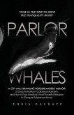 Parlor Whales: A City Hall Brawling Borderlander's Memoir of Drug Prohibition's Collateral Mayhem, and How to Use America's Most Powe