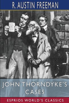 John Thorndyke's Cases (Esprios Classics) - Freeman, R. Austin