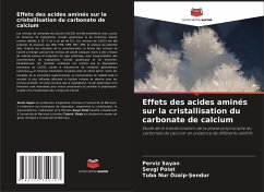 Effets des acides aminés sur la cristallisation du carbonate de calcium - Sayan, Perviz;Polat, Sevgi;Özalp-Sendur, Tuba Nur