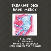 Erbarme dich - Have Mercy Erbarme dich - Have Mercy