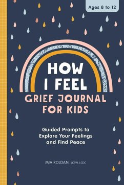 How I Feel: Grief Journal for Kids - Roldan, Mia