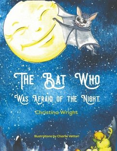The Bat Who Was Afraid Of The Night - Wright, Christina