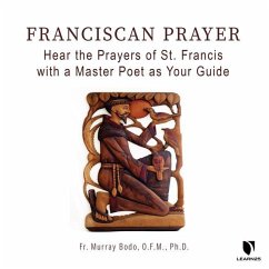 Franciscan Prayer: Hear the Prayers of St. Francis with a Master Poet as Your Guide - Bodo, Murray