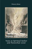 Making the Void Fruitful: Yeats as Spiritual Seeker and Petrarchan Lover