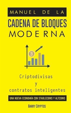 Manual de la cadena de bloques moderna: Criptodivisas y contratos inteligentes; una nueva economía con stablecoins y altcoins - Cryptos, Barry