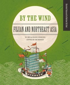 By the Wind: Fujian and Northeast Asia - Zhang, Jinhong; Xu, Bin
