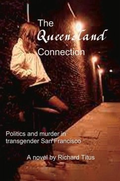 The Queensland Connection: Politics and Murder in Transgender San Francisco Volume 1 - Titus, Richard