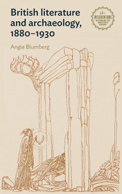 British literature and archaeology, 1880-1930 - Blumberg, Angie