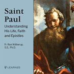 Saint Paul: Understanding His Life, Faith and Epistles