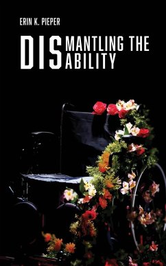 Dismantling the Disability - Pieper, Erin K