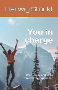 You in charge: Read, enjoy and learn from real life experience - Stöckl, Herwig