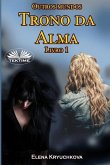 Outros Mundos. Trono Da Alma. Livro 1