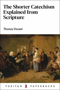 The Shorter Catechism Explained - Vincent, Thomas