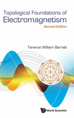 Topological Foundations of Electromagnetism (Second Edition) - Barrett, Terence William