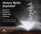 History Myths Exploded: How Some of History's Biggest Ideas Are Wrong