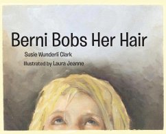 Berni Bobs Her Hair - Clark, Susie Wunderli