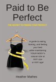 Paid to Be Perfect: The Secret to Finding Your Perfect