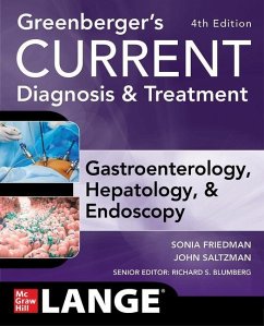 Greenberger's CURRENT Diagnosis & Treatment Gastroenterology, Hepatology, & Endoscopy, Fourth Edition - Friedman, Sonia; Saltzman, John; Blumberg, Richard