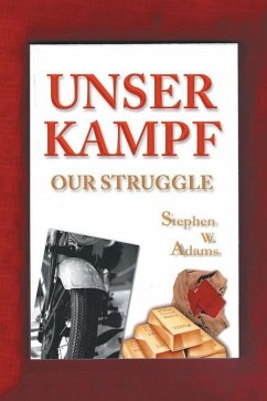 Unser Kampf: Our Struggle - Adams, Stephen W.