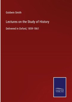 Lectures on the Study of History - Smith, Goldwin