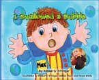I Swallowed a Bubble