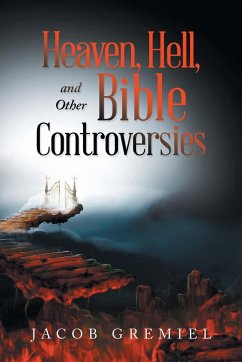 Heaven, Hell, and Other Bible Controversies - Gremiel, Jacob