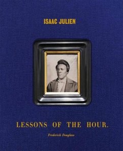 Isaac Julien: Lessons of the Hour - Frederick Douglass - Julien, Isaac