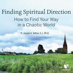 Finding Spiritual Direction: How to Find Your Way in a Chaotic World - Tetlow, Joseph Allen