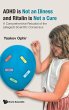 ADHD IS NOT AN ILLNESS AND RITALIN IS... - Bild 1