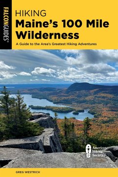 Hiking Maine's 100 Mile Wilderness - Westrich, Greg