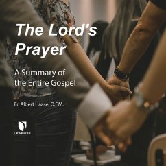 The Lord's Prayer: A Summary of the Entire Gospel - Haase, Albert