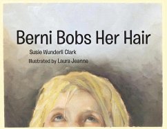 Berni Bobs Her Hair - Clark, Susie Wunderli