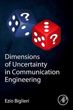 Dimensions of Uncertainty in Communication Engineering - Biglieri, Ezio