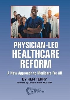 Physician-Led Healthcare Reform: A New Approach to Medicare For All - Terry, Ken